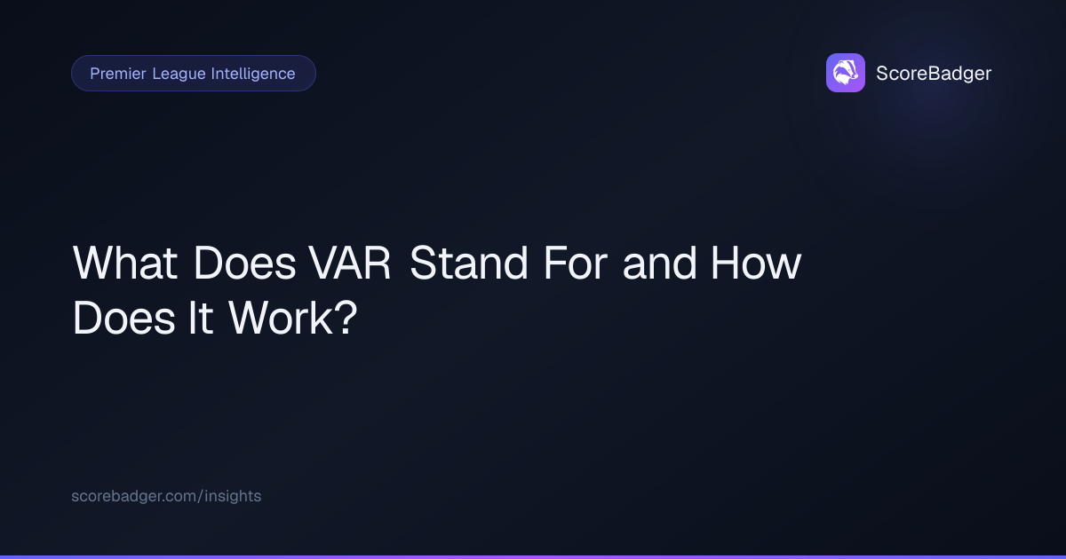 What Does VAR Stand For and How Does It Work? | ScoreBadger